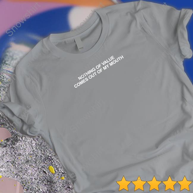 Official Beautiful Bastard Merch Nothing Of Value Comes Out Of My Mouth Shirts Official Beautiful Bastard Merch Nothing Of Value Comes Out Of My Mouth Shirts