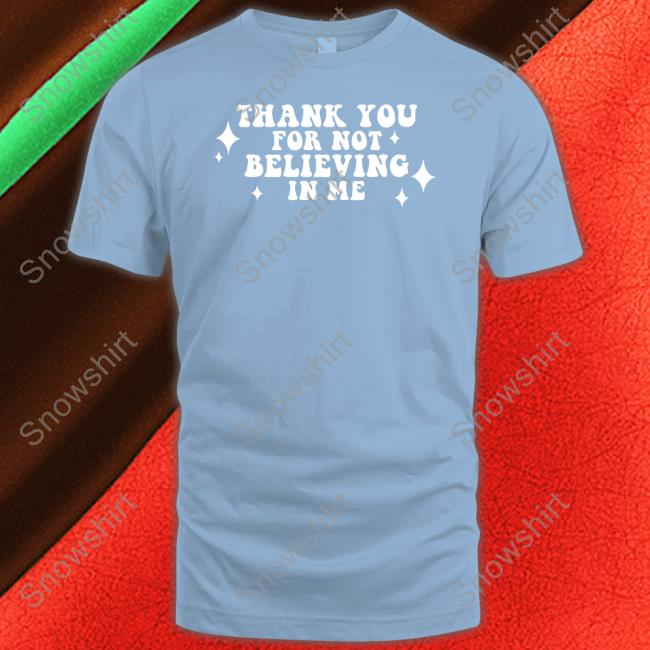 Kai Cenat Thank You For Not Believing In Me Crewneck Sweatshirt Neverbelievedinme Merch Kai Cenat Thank You For Not Believing In Me Crewneck Sweatshirt Neverbelievedinme Merch