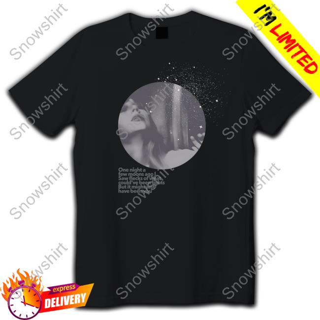 One Night A Few Moons Ago I Saw Flecks Of What Could've Been Lights But It Might Just Have Been You Tee One Night A Few Moons Ago I Saw Flecks Of What Could've Been Lights But It Might Just Have Been You Tee