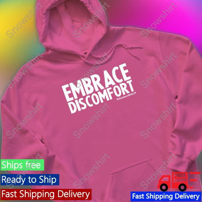 Official Awakenwithjp Merch Embrace Discomfort Hoodie Official Awakenwithjp Merch Embrace Discomfort Hoodie