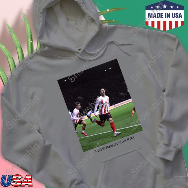 Patrick Roberts 90+3 Ftm Shirt Patrick Roberts 90+3 Ftm Shirt
