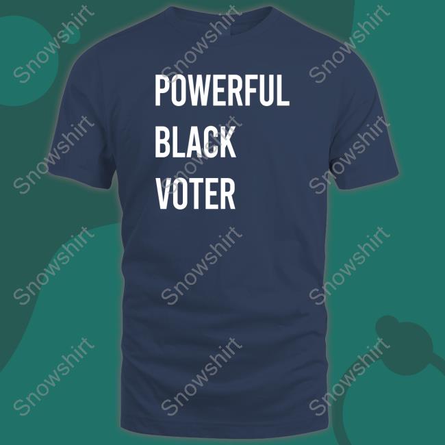 Powerful Black Voter Shirt Powerful Black Voter Shirt