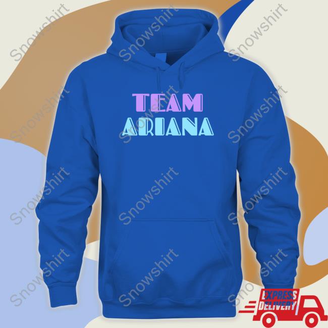 Official Team Ariana T Shirts Official Team Ariana T Shirts