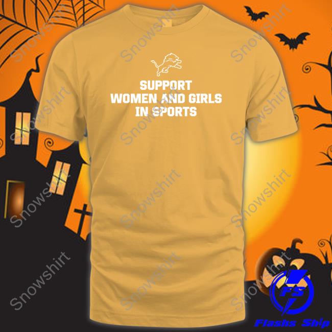 Detroit Lions Support Women And Girls In Sports Shirt, Custom prints store