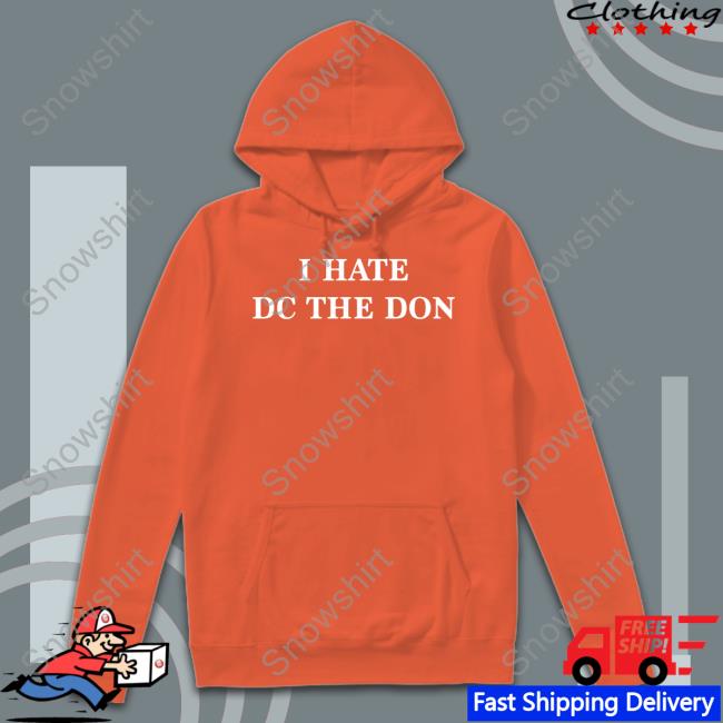 Rkfuneral Merch I Hate Dc The Don Long Sleeved T Shirt Daij