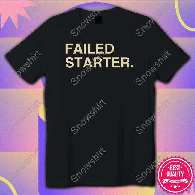 Andrew Chafin Failed Starter Shirts - Sgatee