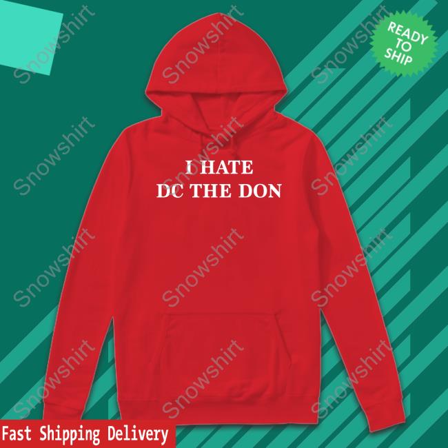 Rkfuneral Merch I Hate Dc The Don Long Sleeved T Shirt Daij