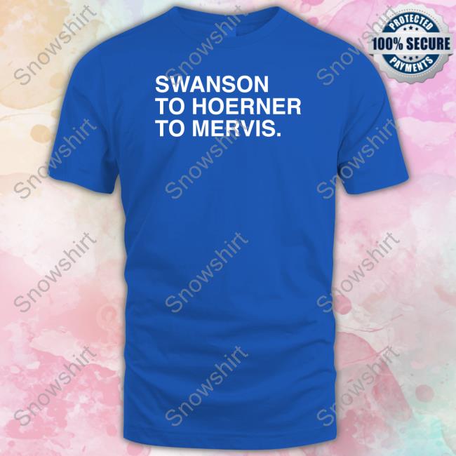 Official Swanson To Hoerner To Mervis Shirt Official Swanson To Hoerner To Mervis Shirt