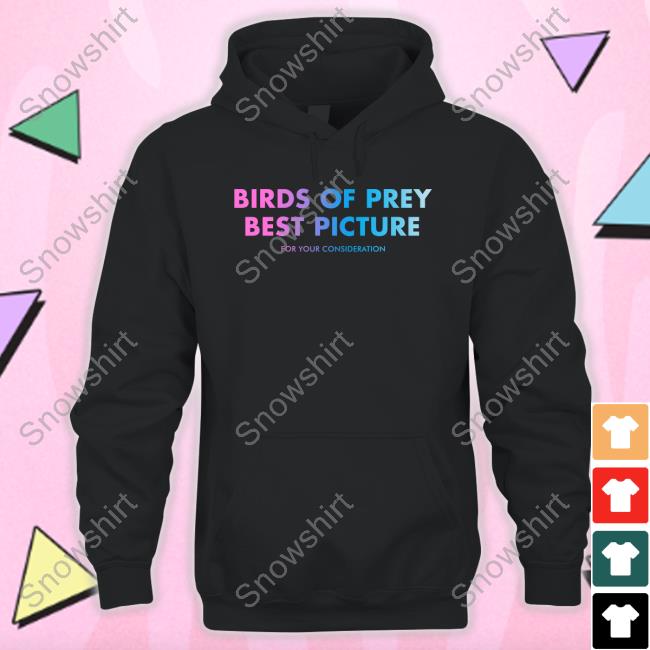 Birds Of Prey Best Picture Hoodie Birds Of Prey Best Picture Hoodie