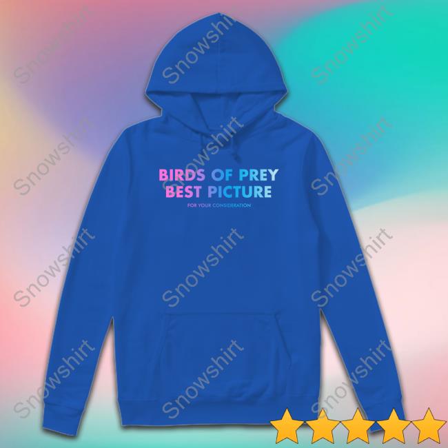 Birds Of Prey Best Picture Hoodie Birds Of Prey Best Picture Hoodie