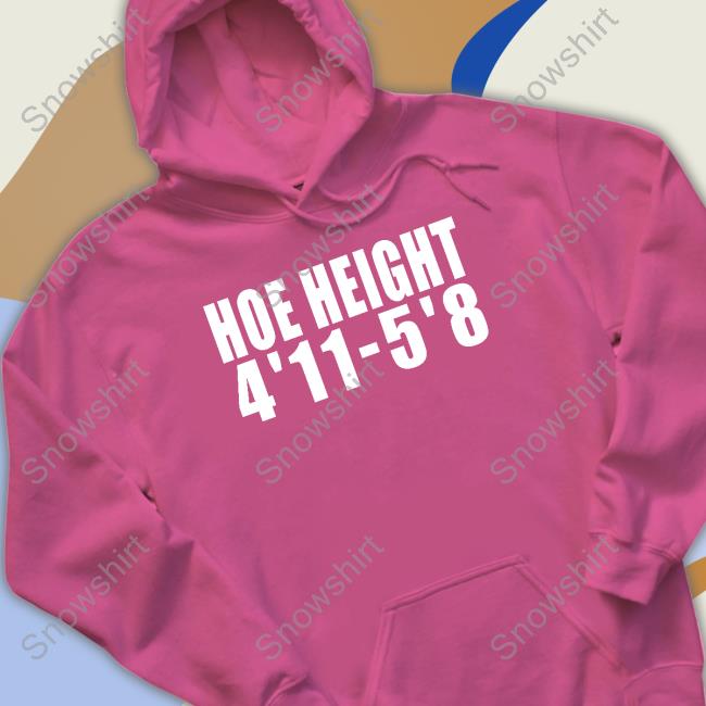 Hoe Height 4'11 5'8 T-Shirt Hoe Height 4'11 5'8 T-Shirt