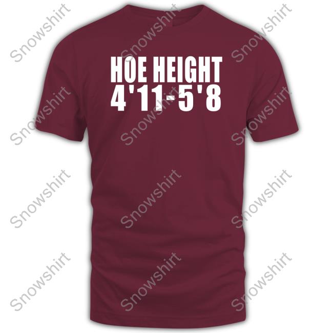 Hoe Height 4'11 5'8 T-Shirt Hoe Height 4'11 5'8 T-Shirt