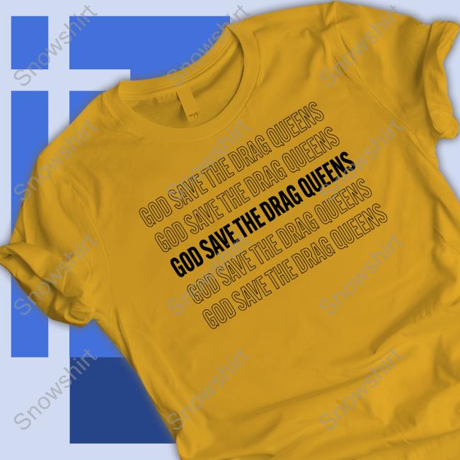 God Save The Drag Queens New Tee God Save The Drag Queens New Tee