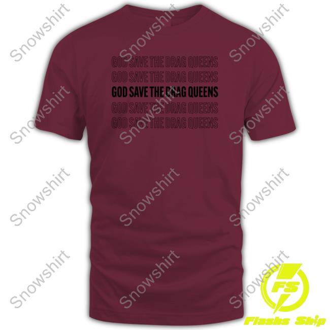 God Save The Drag Queens New Tee God Save The Drag Queens New Tee