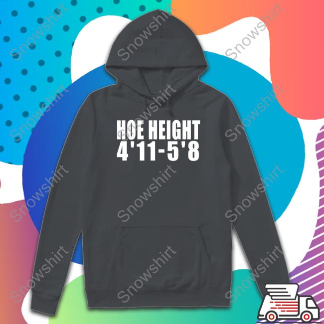 Hoe Height 4'11 5'8 T-Shirt Hoe Height 4'11 5'8 T-Shirt