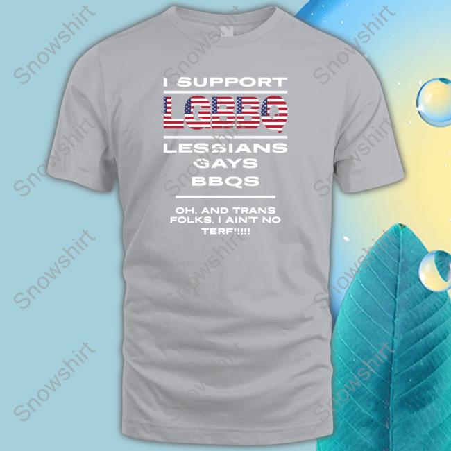 I Support Lgbbq Lesbians Gays Bbqs Shirts I Support Lgbbq Lesbians Gays Bbqs Shirts