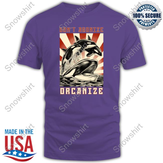Official Don't Agonize Orcanize Orca Tee Shirt Official Don't Agonize Orcanize Orca Tee Shirt