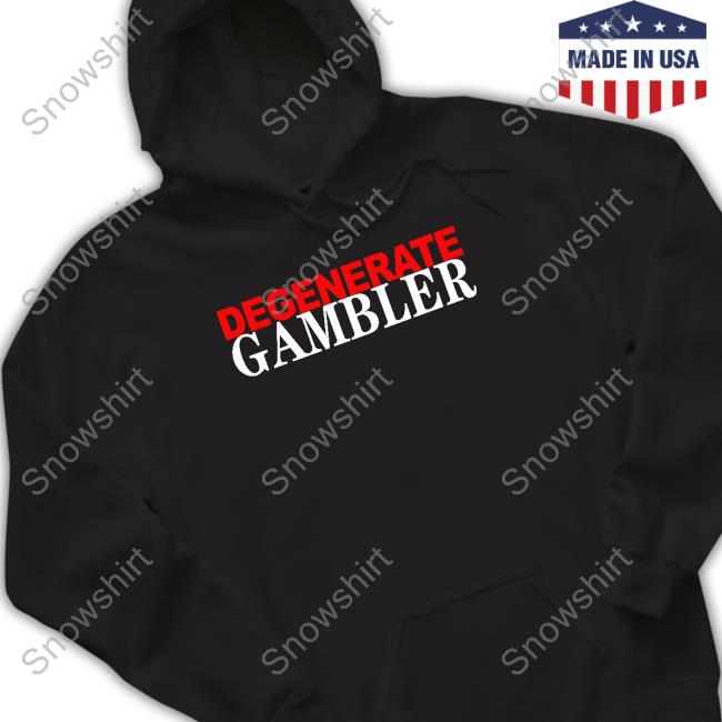 Degenerate Gambler Tee Shirt Degenerate Gambler Tee Shirt
