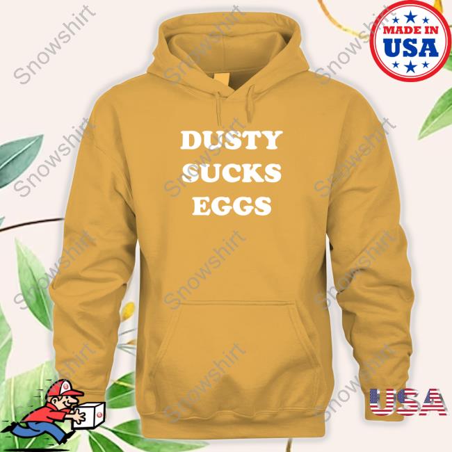 Official Dusty Sucks Eggs Long Sleeve Tee Official Dusty Sucks Eggs Long Sleeve Tee