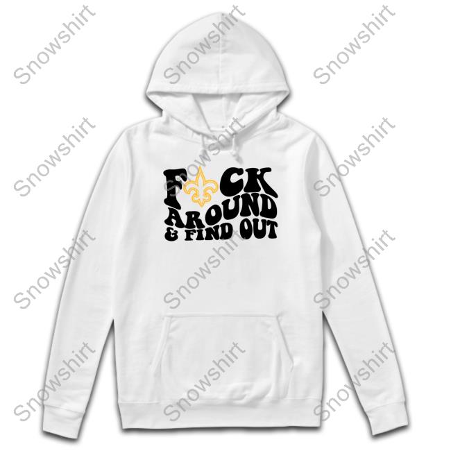 Product new Orleans Saints Fuck Around And Find Out Shirt, hoodie