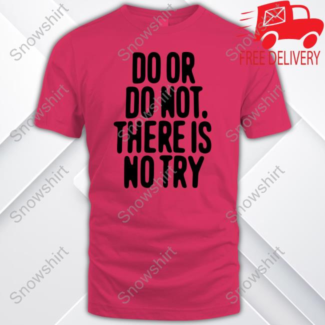 Official Do Or Do Not There Is No Try White Tee - Snowshirt