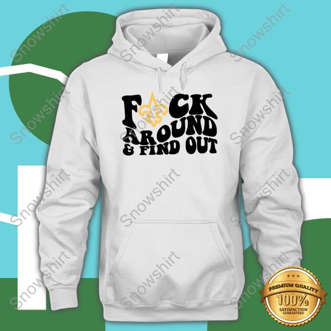 Product new Orleans Saints Fuck Around And Find Out Shirt, hoodie