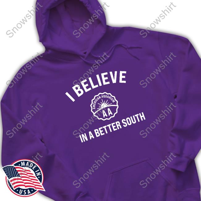 Official American Aquarium Merch I Believe In A Better South Hoodie Official American Aquarium Merch I Believe In A Better South Hoodie