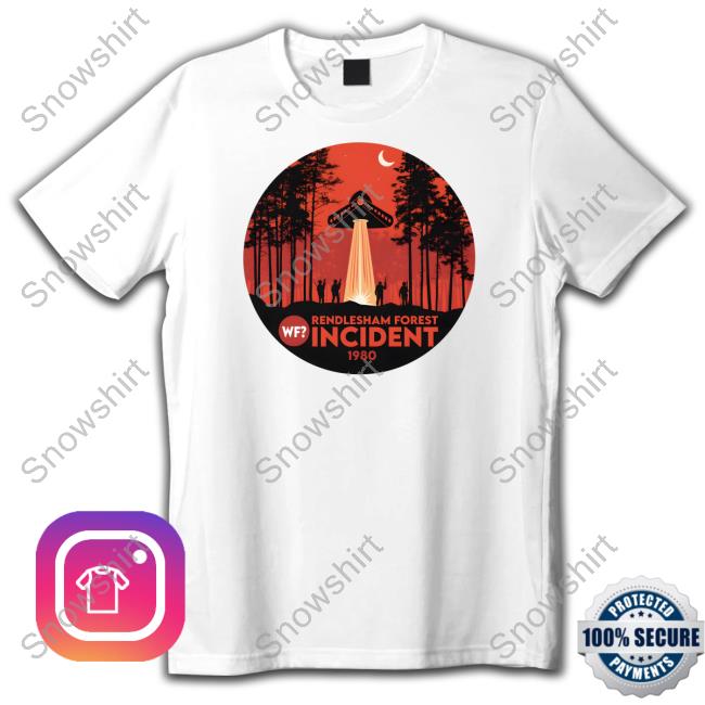 The Why Files Shop Rendlesham Rendlesham Forest Incident 1980 Shirt The Why Files Shop Rendlesham Rendlesham Forest Incident 1980 Shirt