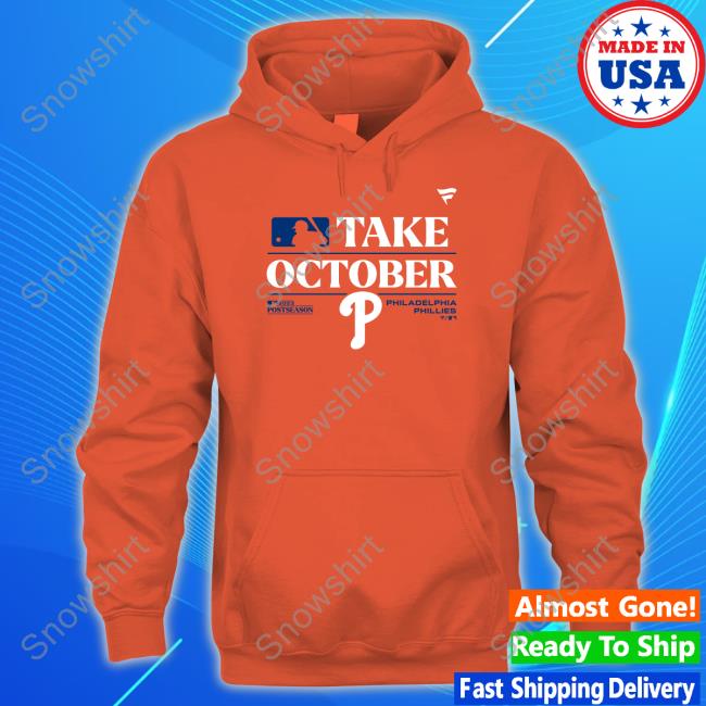 Official take october 2023 postseason philadelphia phillies shirt, hoodie,  sweatshirt for men and women