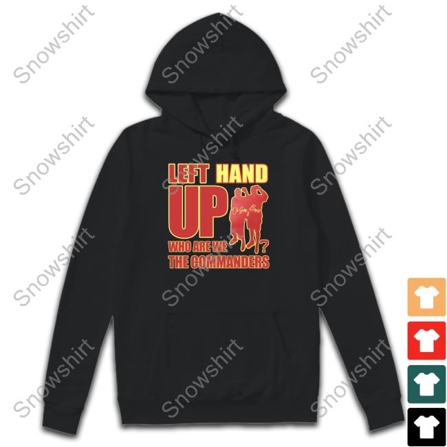 Washington Commanders Left Hand Up Who Are We The Commanders Shirt