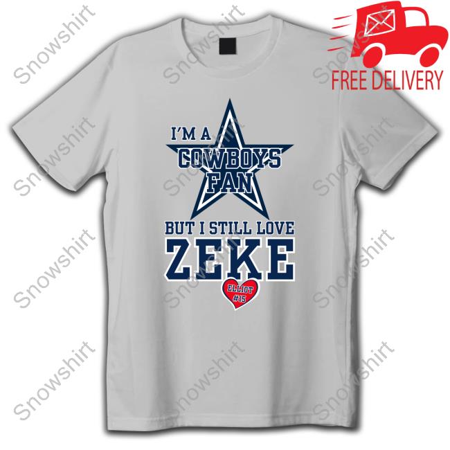 Official Momma Elliott I'm A Cowboys Fan But I Still Love Zeke Elliot #15 T- Shirt - Snowshirt