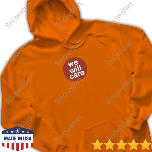 Agnese Decarlo We Will Care Shirts Agnese Decarlo We Will Care Shirts