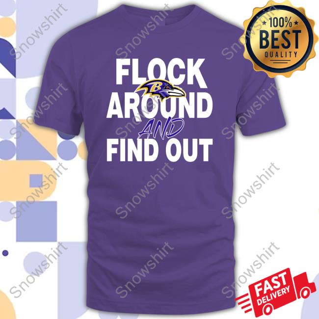 Baltimore Ravens Flock Around And Find Out Shirt, hoodie