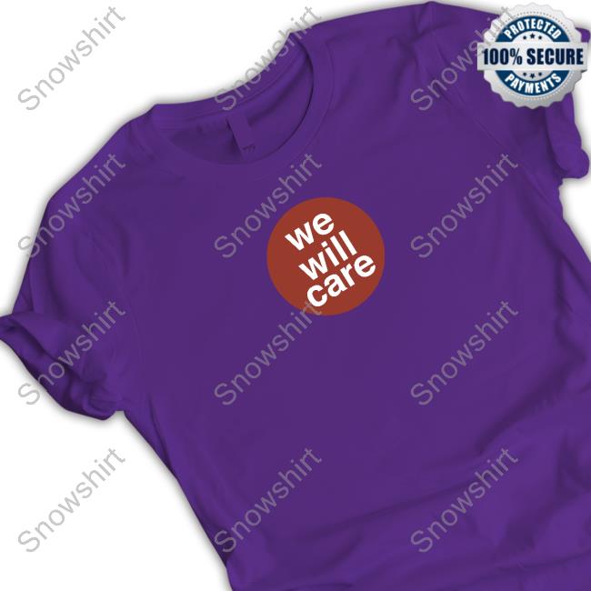 Agnese Decarlo We Will Care Shirts Agnese Decarlo We Will Care Shirts