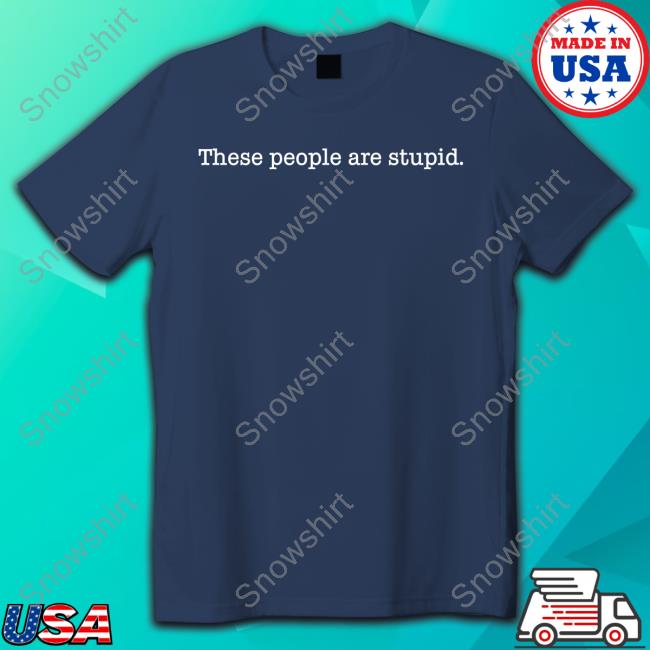 Official There People Are Stupid Hoodie Official There People Are Stupid Hoodie