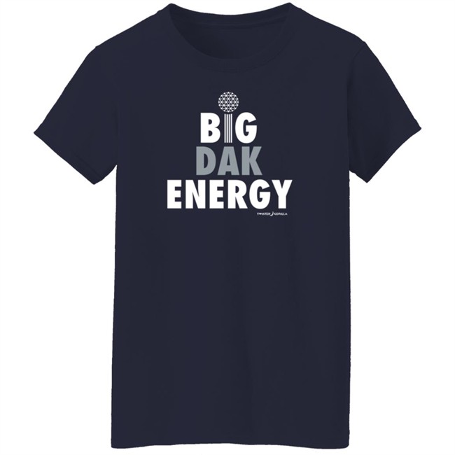Twisted Gorilla Store Big Dak Energy Shirt Dallas Cowboys Twisted Gorilla Store Big Dak Energy Shirt Dallas Cowboys