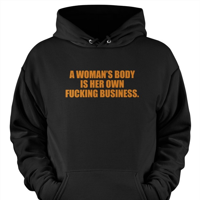 A Woman's Body Is Her Own Fucking Business T Shirt Pro Choice A Woman's Body