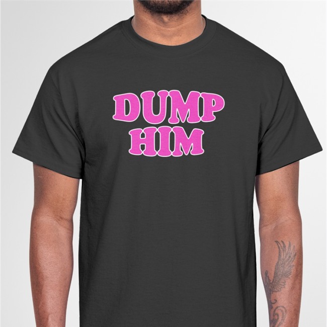 ThatTXkid Dump Him Shirts