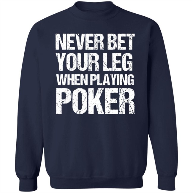 Jacky Hunt-Broersma Never Bet Your Leg When Playing Poker Shirt Jacky Hunt-Broersma Never Bet Your Leg When Playing Poker Shirt