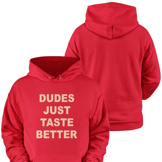 Dudes Just Taste Better Tee Shirt Dudes Just Taste Better Sweatshirt