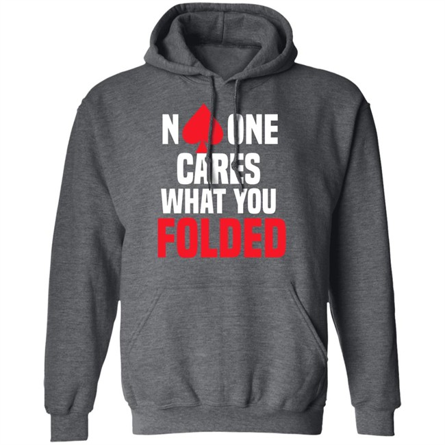 No One Cares What You Folded Shirt Melissa Burr Poker Players No One Cares What You Folded Shirt Melissa Burr Poker Players
