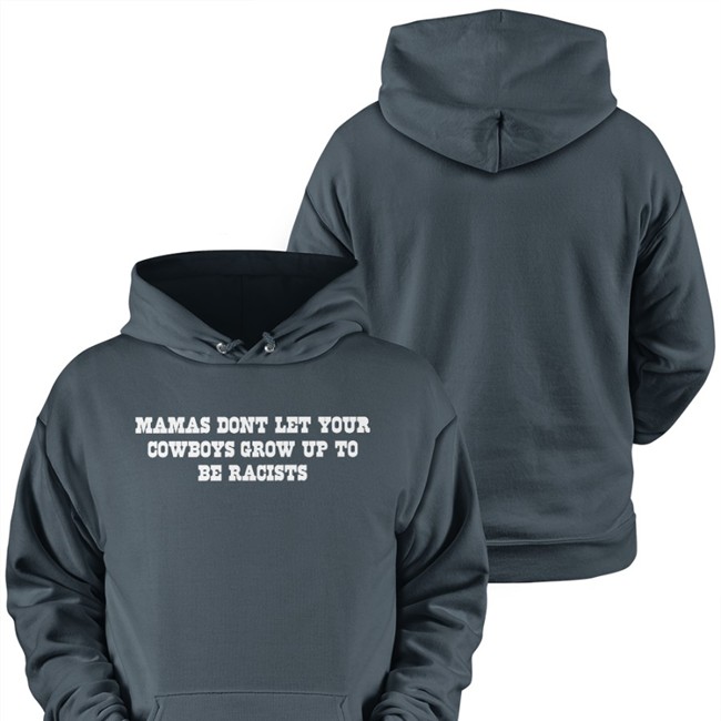Mamas Don't Let Your Cowboys Grow Up To Be Racists Shirt