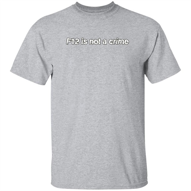 F12 Is Not A Crime Tee Kate Bowden Shirt F12 Is Not A Crime Tee Kate Bowden Shirt