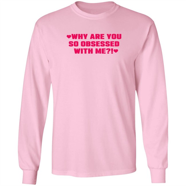 Why Are You So Obsessed With Me Shirt Chrissy Chlapecka Why Are You So Obsessed With Me Shirt Chrissy Chlapecka