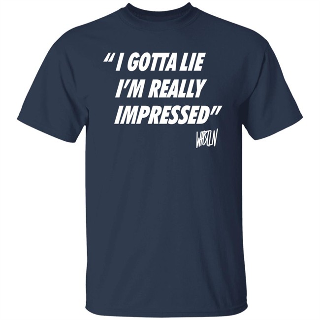 Bunker Branding Merch Whistlin Diesel I Gotta Lie Im Really Impressed Shirt Bunker Branding Merch Whistlin Diesel I Gotta Lie Im Really Impressed Shirt