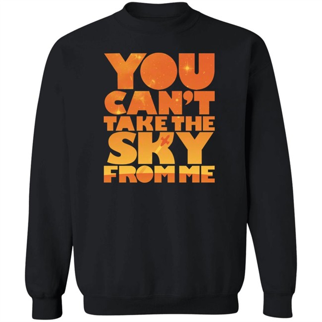 You Can't Take The Sky From Me Shirt Sonny Rhodes Sonny Rhodes You Can't Take The Sky From Me Shirt