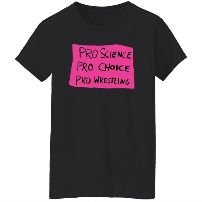Pro Science Pro Choice Pro Wrestling Shirt Pro Wrestling Tees Merch Kayfabe News Pro Science Pro Choice Pro Wrestling Shirt Pro Wrestling Tees Merch Kayfabe News