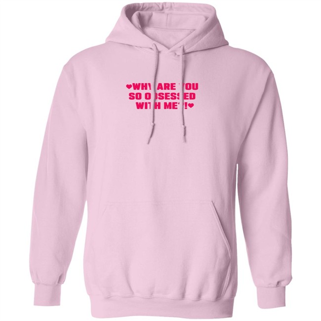 Why Are You So Obsessed With Me Shirt Chrissy Chlapecka Why Are You So Obsessed With Me Shirt Chrissy Chlapecka