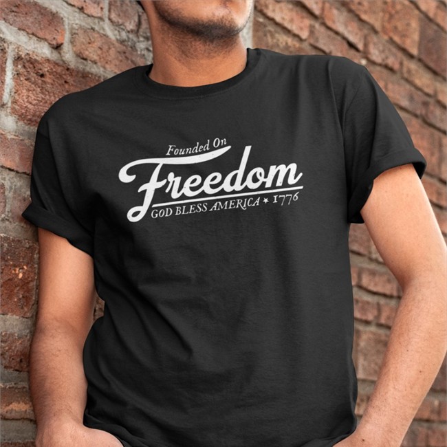 Founded On Freedom God Bless America 1776 Shirt