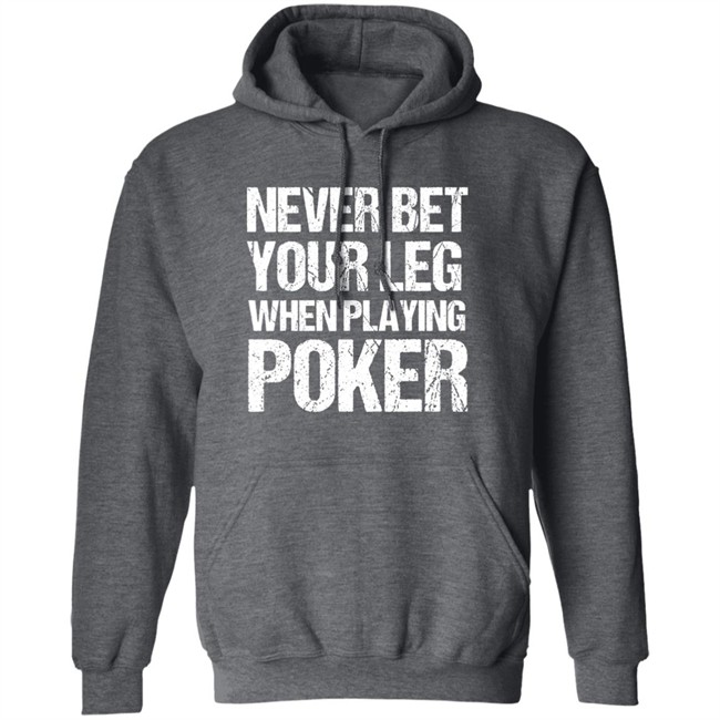 Jacky Hunt-Broersma Never Bet Your Leg When Playing Poker Shirt Jacky Hunt-Broersma Never Bet Your Leg When Playing Poker Shirt